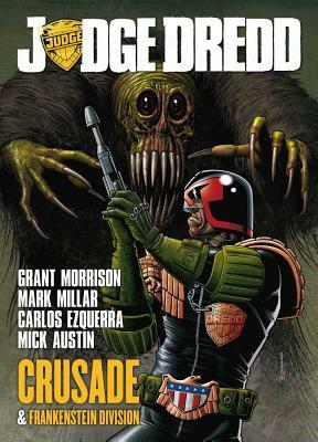 Judge Dredd: Crusade & Frankenstein Division by Mark Millar, Mick Austin, Grant Morrison