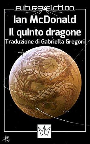 Il quinto dragone by Ian McDonald, Francesco Verso