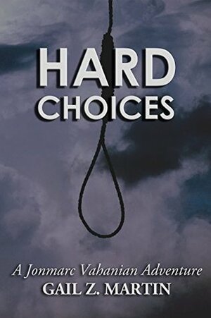 Hard Choices by Gail Z. Martin
