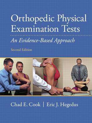 Orthopedic Physical Examination Tests: An Evidence-Based Approach by Chad Cook, Eric Hegedus