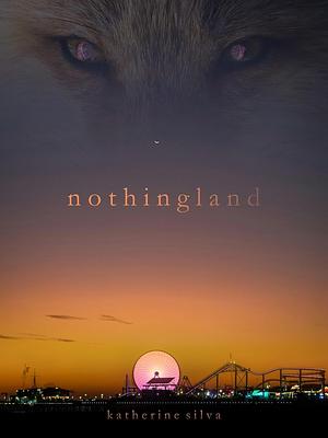 Nothingland  by Katherine Silva