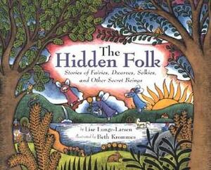 The Hidden Folk: Stories of Fairies, Dwarves, Selkies, and Other Secret Beings by Lise Lunge-Larsen, Beth Krommes