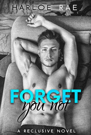 Forget You Not by Harloe Rae