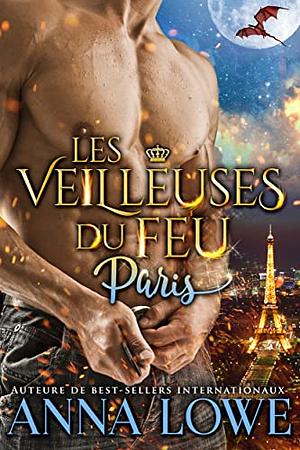 Les Veilleuses du feu : Paris by Anna Lowe