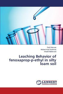 Leaching Behavior of Fenoxaprop-P-Ethyl in Silty Loam Soil by Hassan Said, Mahmood Khalid, Suleman Muhammad