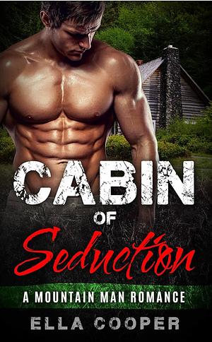 Cabin of Seduction by Ella Cooper