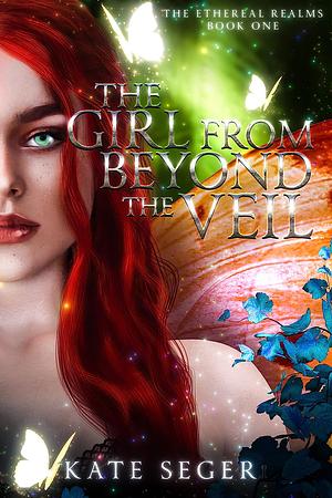 The Girl from Beyond the Veil by Kate Seger