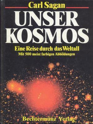 Unser Kosmos: Eine Reise Durch das Weltall by Carl Sagan