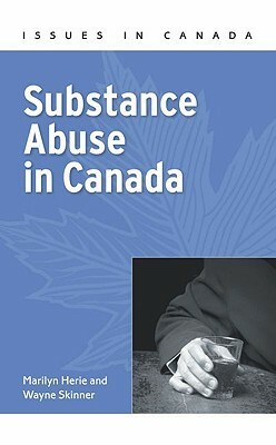 Substance Abuse in Canada by Marilyn A. Herie, Wayne Skinner
