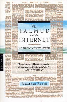 The Talmud and the Internet: A Journey Between Worlds by Jonathan Rosen