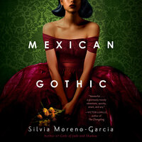 Mexican Gothic by Silvia Moreno-Garcia