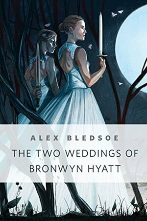 The Two Weddings of Bronwyn Hyatt by Alex Bledsoe