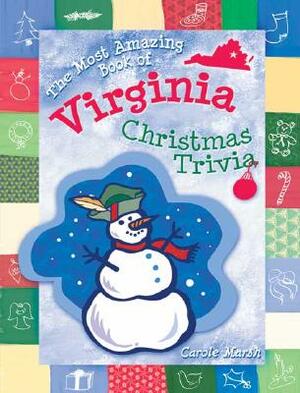 The Most Amazing Book of Virginia Christmas Trivia by Carole Marsh