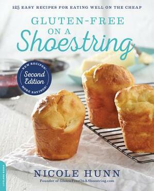 Gluten-Free on a Shoestring: 125 Easy Recipes for Eating Well on the Cheap by Nicole Hunn