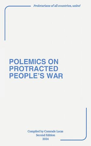 Polemics on Protracted People's War by Comrade Lucas, Andy Belisario, Ard Kinera