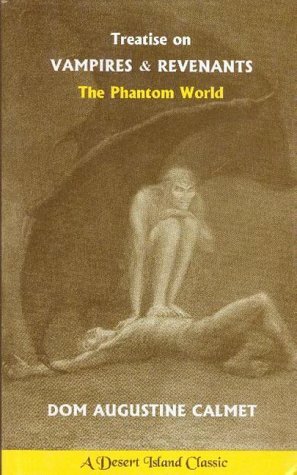 Treatise on Vampires & Revenants: The Phantom World by Antoine Augustin Calmet, Clive Leatherdale, Henry Christmas