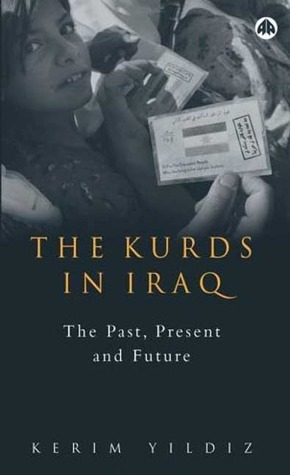 The Kurds in Iraq: The Past, Present and Future by Kerim Yıldız, Tom Blass