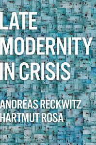 Late Modernity in Crisis by Andreas Reckwitz