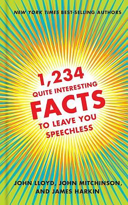 1,234 QI facts to leave you speechless by James Harkin, John Lloyd, John Mitchinson