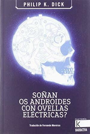 Soñan os androides con ovellas eléctricas? by Philip K. Dick