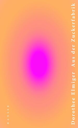 Aus der Zuckerfabrik by Dorothee Elmiger