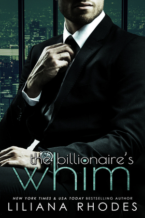 The Billionaire's Whim by Liliana Rhodes