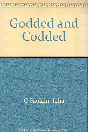 Godded and Codded by Julia O'Faolain