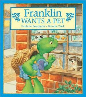 Franklin Wants a Pet by Paulette Bourgeois