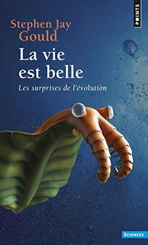 La Vie est belle:Les Surprises de l'évolution by Stephen Jay Gould