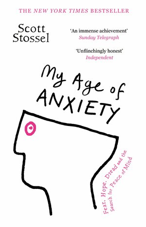 My Age of Anxiety by Scott Stossel