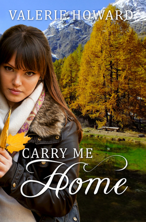 Carry Me Home by Valerie Howard