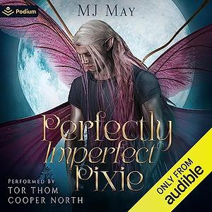 Perfectly Imperfect Pixie by M.J. May