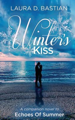 Winter's Kiss: Seasons of Love book 2 by Laura D. Bastian