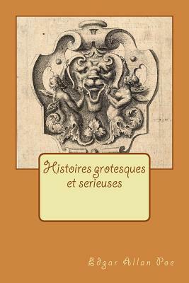 Histoires grotesques et serieuses by Edgar Allan Poe