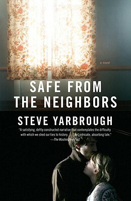Safe from the Neighbors by Steve Yarbrough