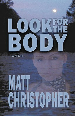 Look for the Body by Matt Christopher