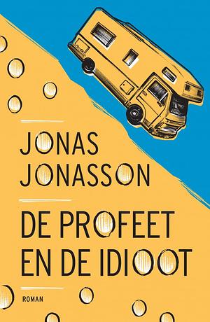 De profeet en de idioot by Jonas Jonasson