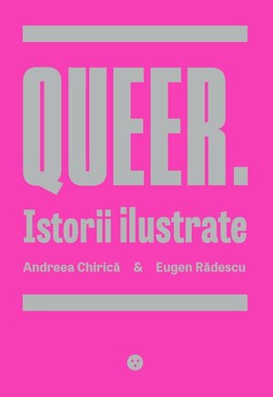 Queer: istorie ilustrate by Andreea Chirică, Eugen Rădescu