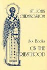 Six Books on the Priesthood by John Chrysostom, Graham Neville