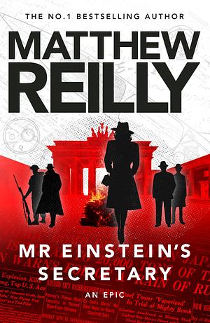 Mr Einstein's Secretary by Matthew Reilly