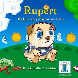 Rupert - The little puppy who ran out of tears. by Danielle R. Lindner