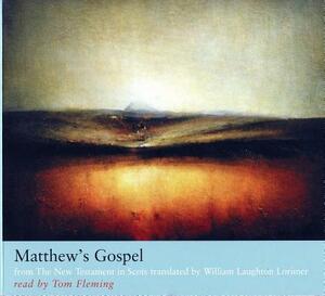 Matthew's Gospel: From the New Testament in Scots Translated by William Laughton Lorimer by William Lorimer