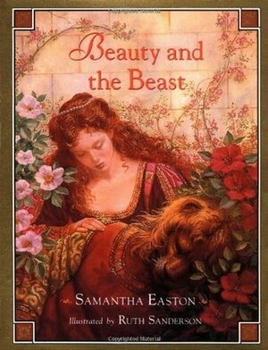 Beauty and the Beast by Samantha Easton, Ruth Sanderson