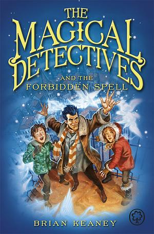 The Magical Detectives and the Forbidden Spell by Brian Keaney