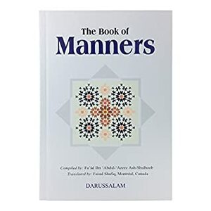 The Book Of Manners by Faisal Shafiq, Fu'ad Ibn Ash-Shulhoob