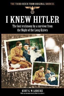 I Knew Hitler by Kurt G. W. Ludecke