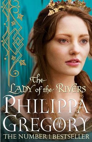 The Lady of the Rivers by Philippa Gregory