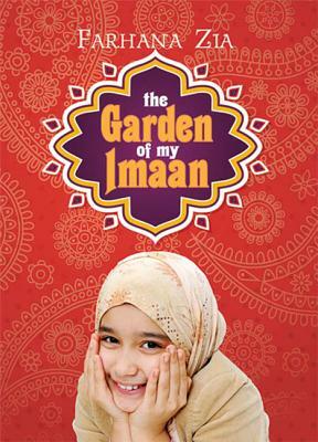 The Garden of My Imaan by Farhana Zia