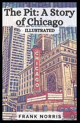 The Pit: A Story of Chicago Illustrated by Frank Norris