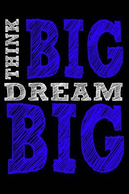 Think Big Dream Big by Tom Young